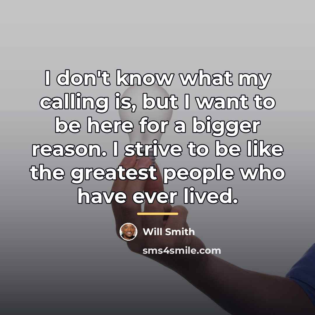“I don't know what my calling is, but I want…” quote by Will Smith