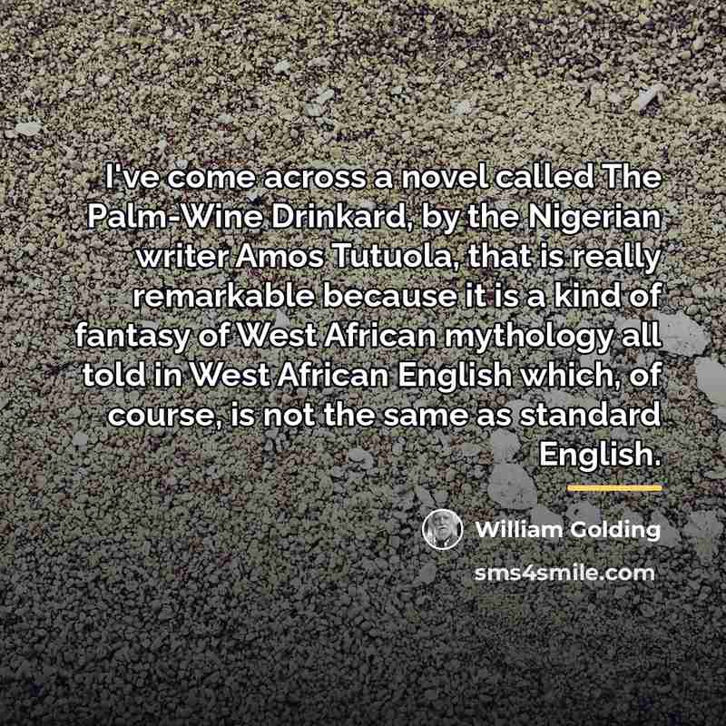 “I've come across a novel called The Palm-Wine Drinkard, by…” quote by William Golding