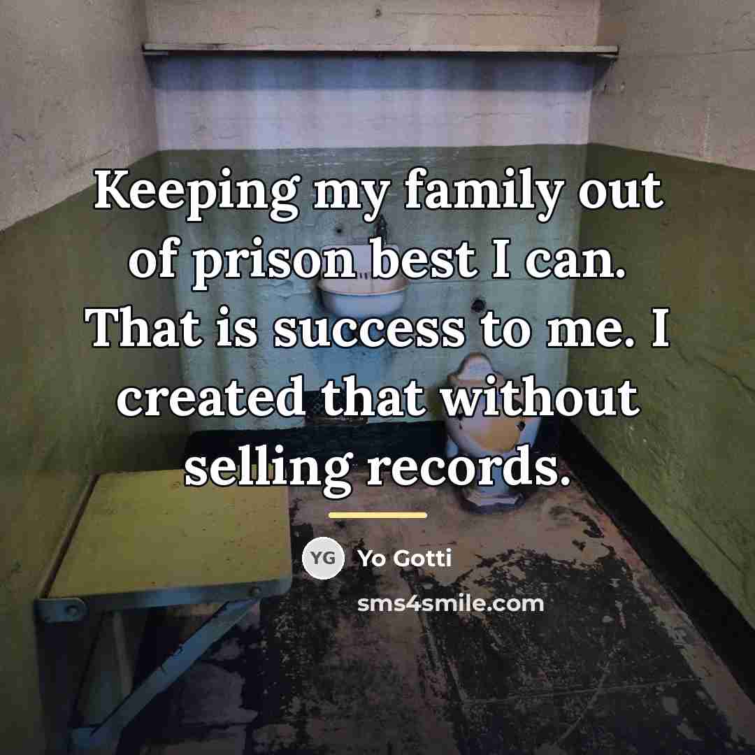 “Keeping my family out of prison best I can. That…” quote by Yo Gotti