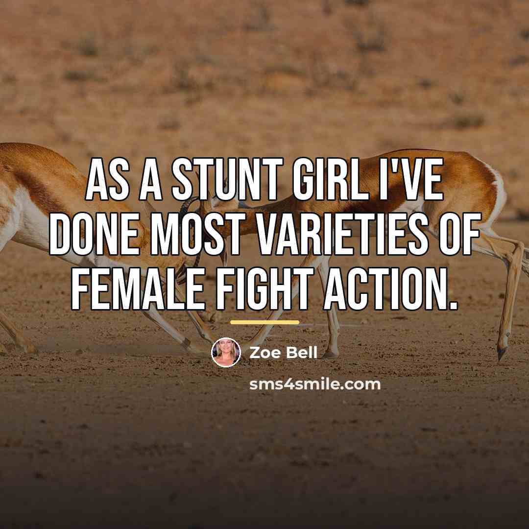 “As a stunt girl I've done most varieties of female…” quote by Zoe Bell