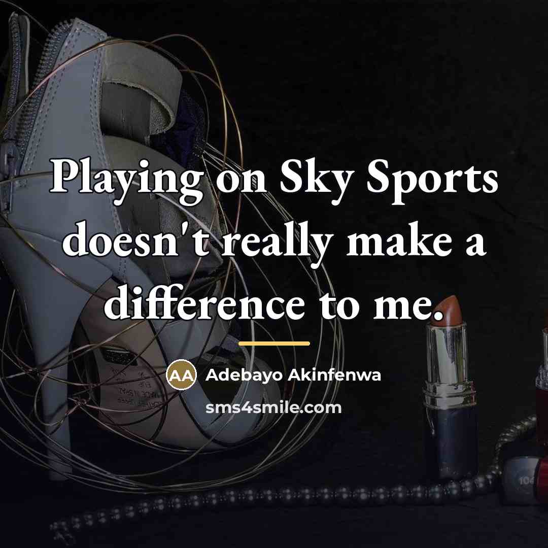 “Playing on Sky Sports doesn't really make a difference to…” quote by Adebayo Akinfenwa
