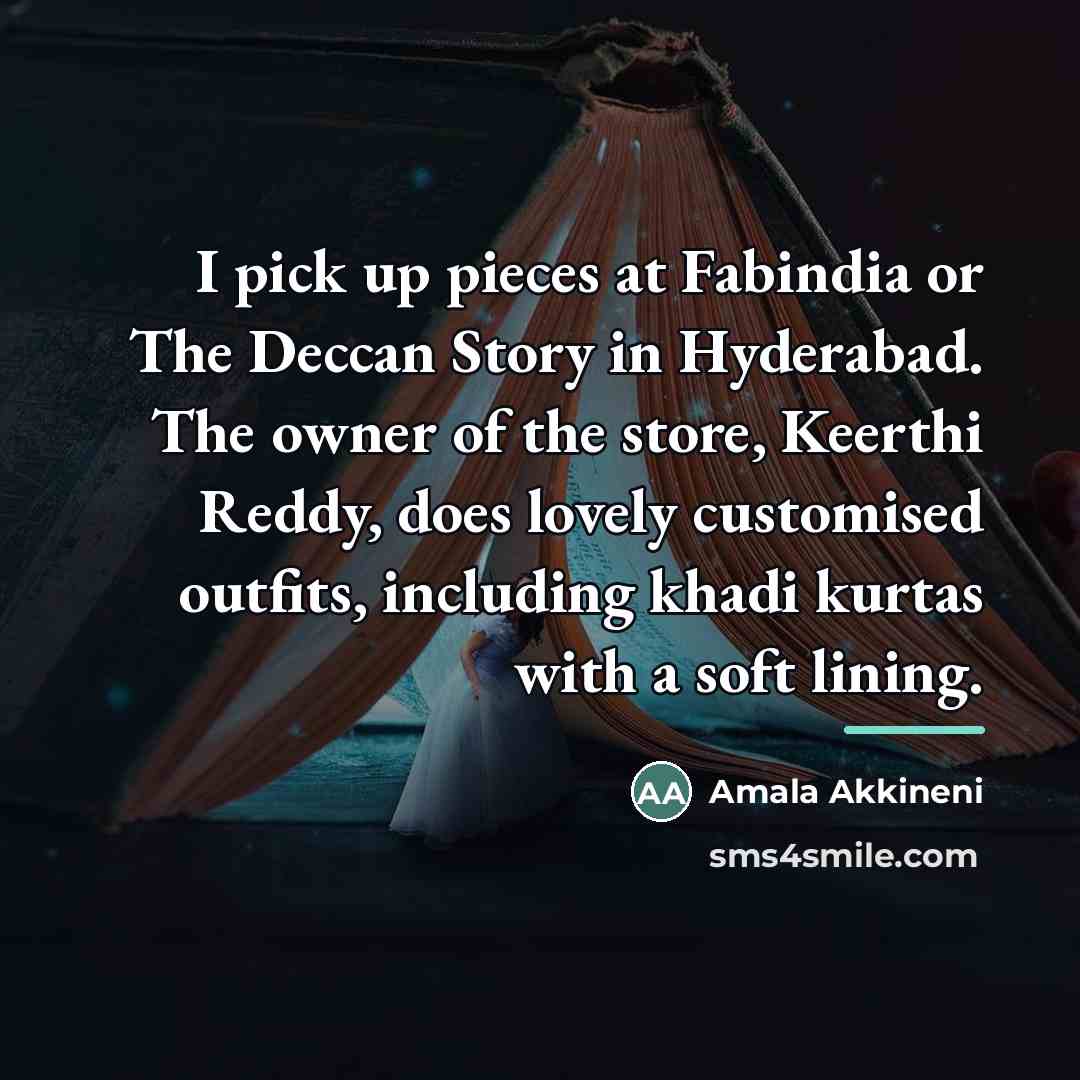 “I pick up pieces at Fabindia or The Deccan Story…” quote by Amala Akkineni