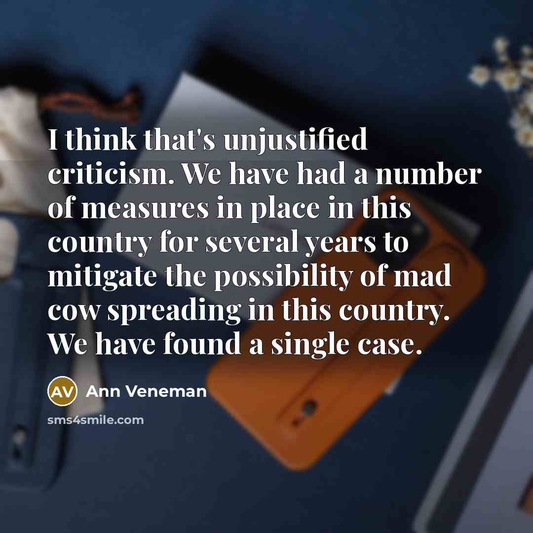 “I think that's unjustified criticism. We have had a number…” quote by Ann Veneman