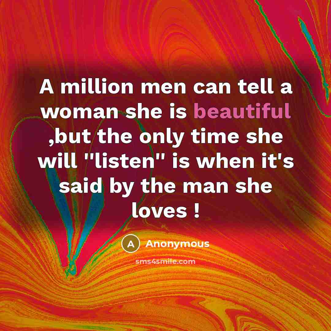 “A million men can tell a woman she is beautiful…” quote by Anonymous