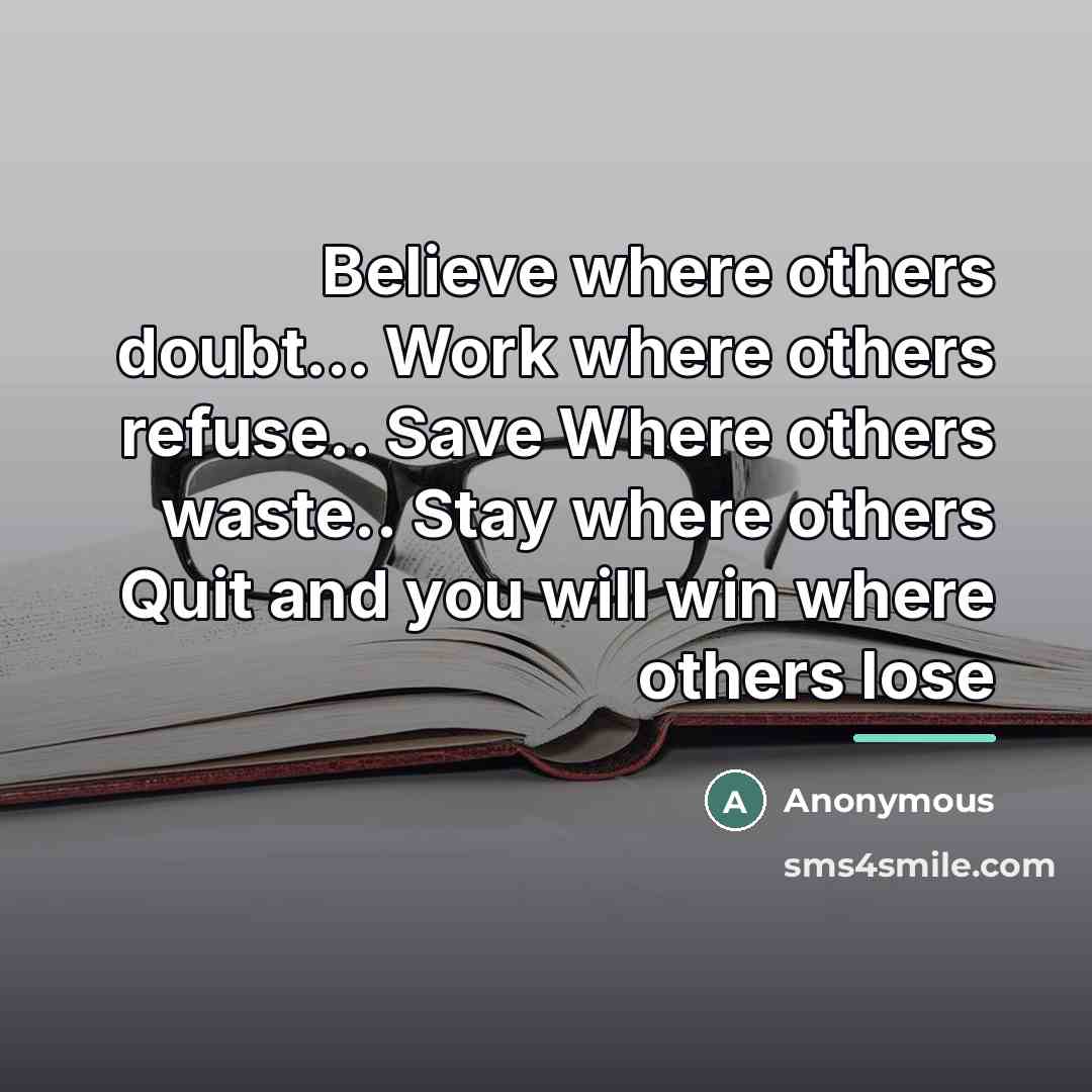 “Believe where others doubt... Work where others refuse.. Save Where…” quote by Anonymous