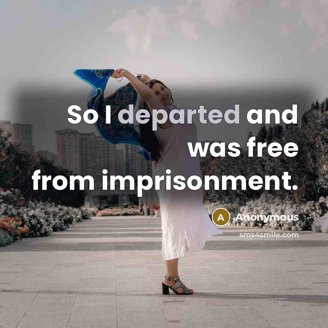 “So I departed and was free from imprisonment.…” quote by Anonymous