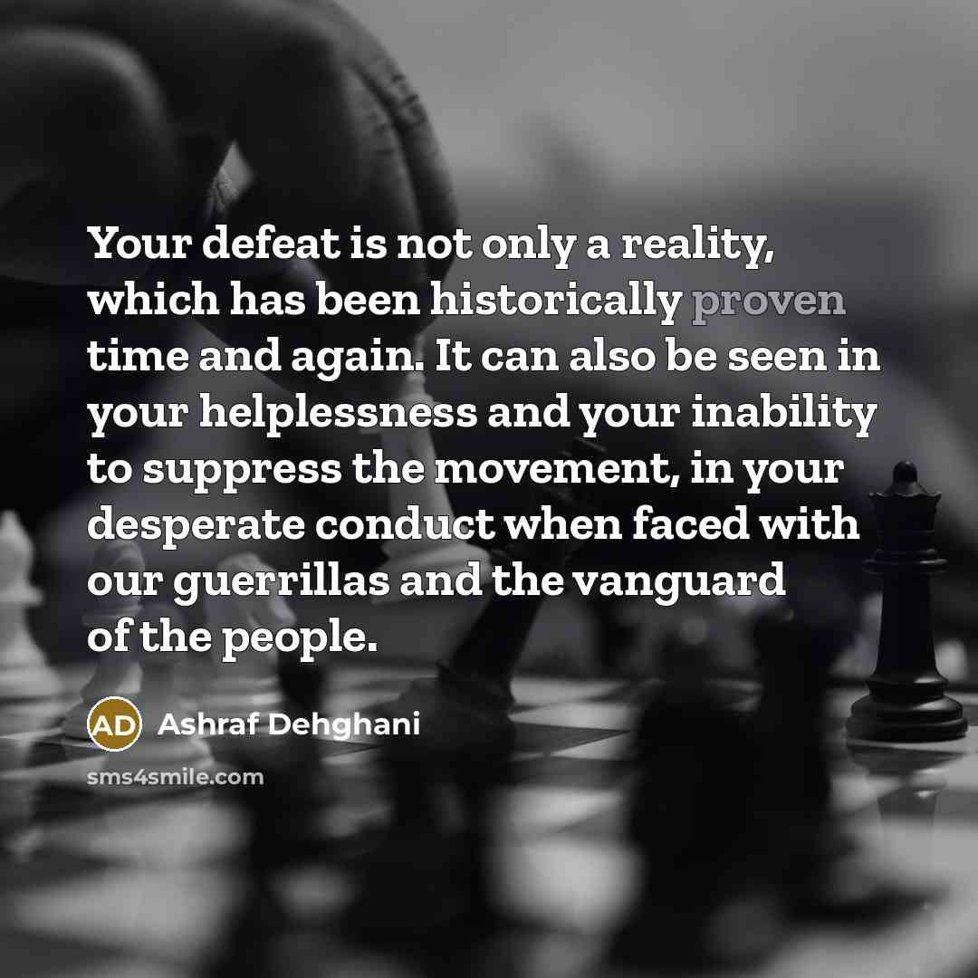 “Your defeat is not only a reality, which has been…” quote by Ashraf Dehghani