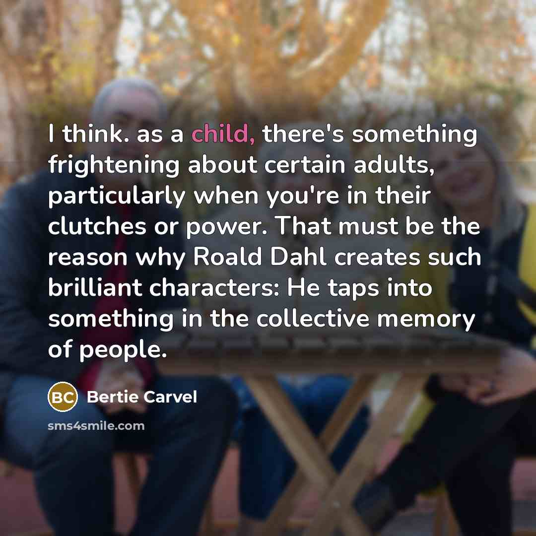 “I think. as a child, there's something frightening about certain…” quote by Bertie Carvel
