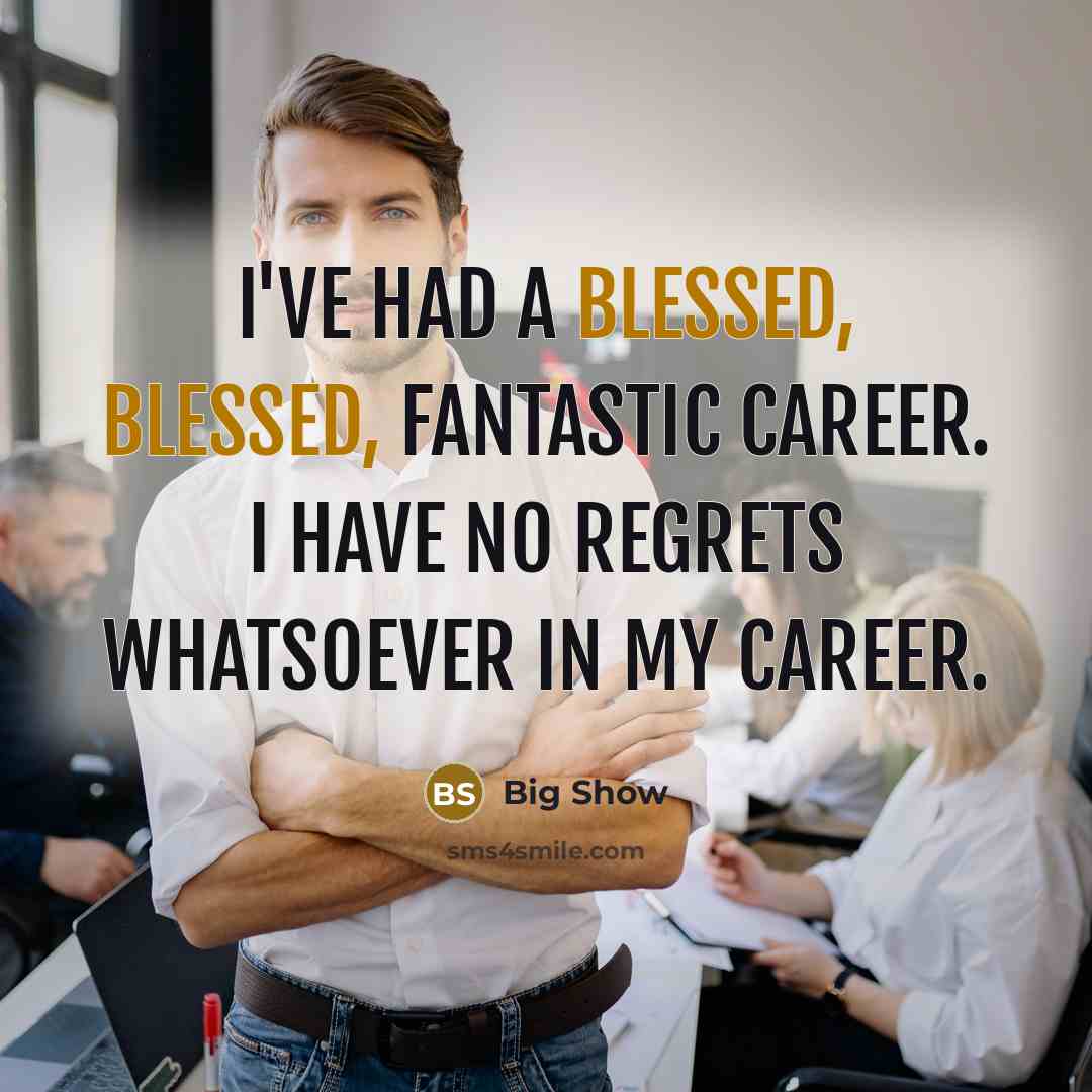 “I've had a blessed, blessed, fantastic career. I have no…” quote by Big Show