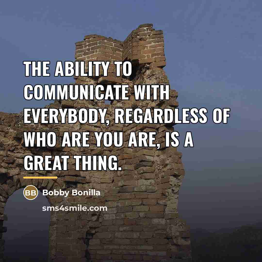 “The ability to communicate with everybody, regardless of who are…” quote by Bobby Bonilla