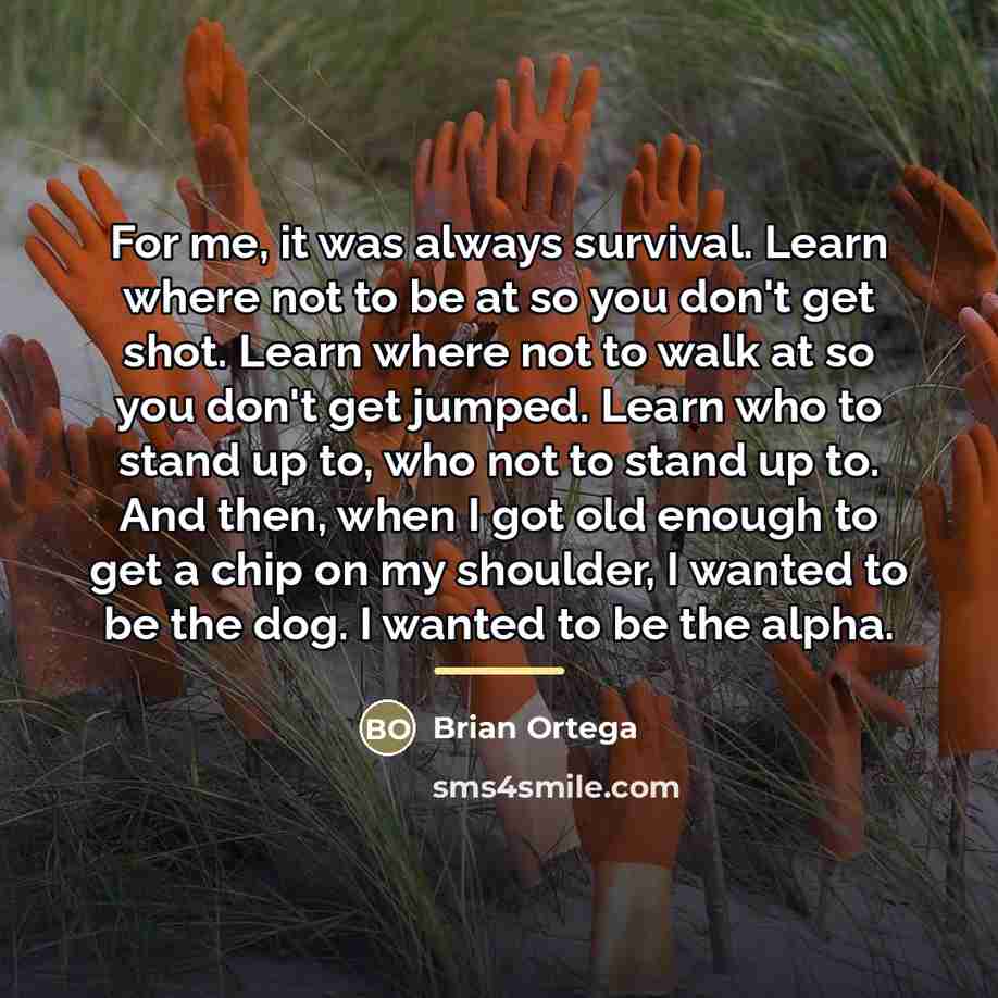 “For me, it was always survival. Learn where not to…” quote by Brian Ortega