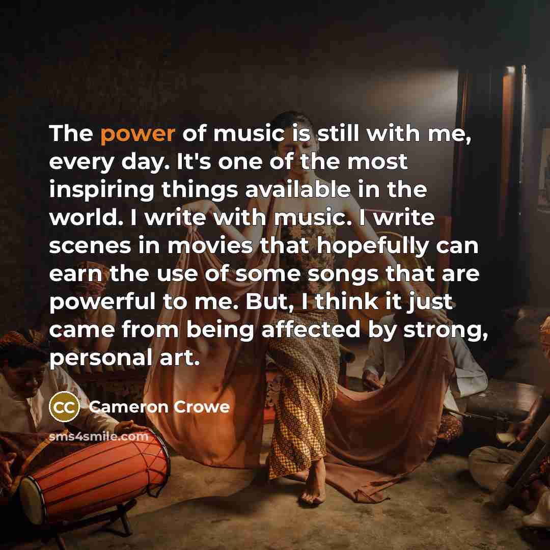 “The power of music is still with me, every day.…” quote by Cameron Crowe