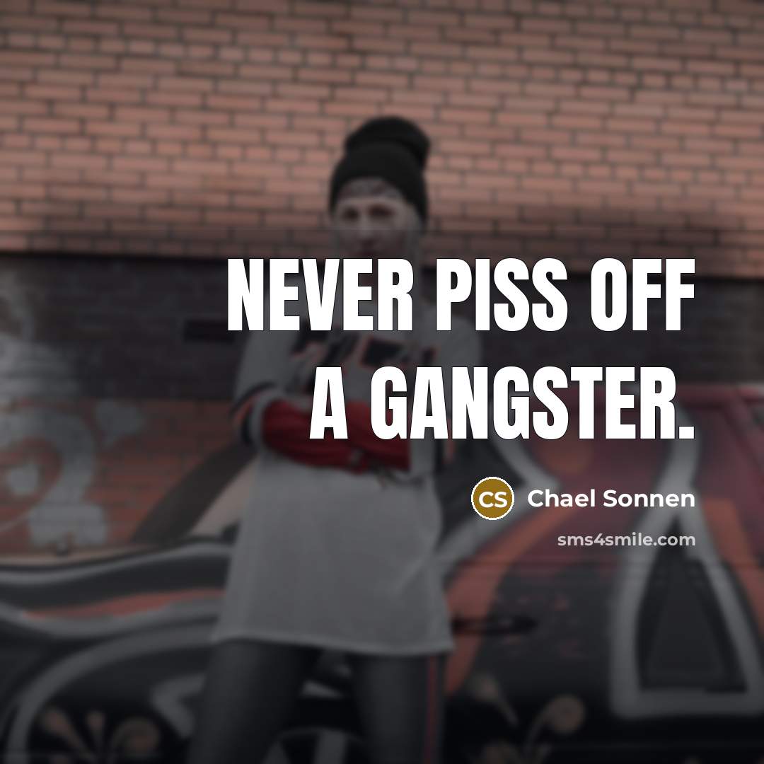 “Never piss off a gangster.…” quote by Chael Sonnen