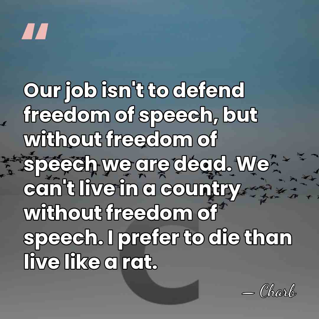 Our job isn't to defend freedom of speech, but without freedom of&hellip; - Charb
