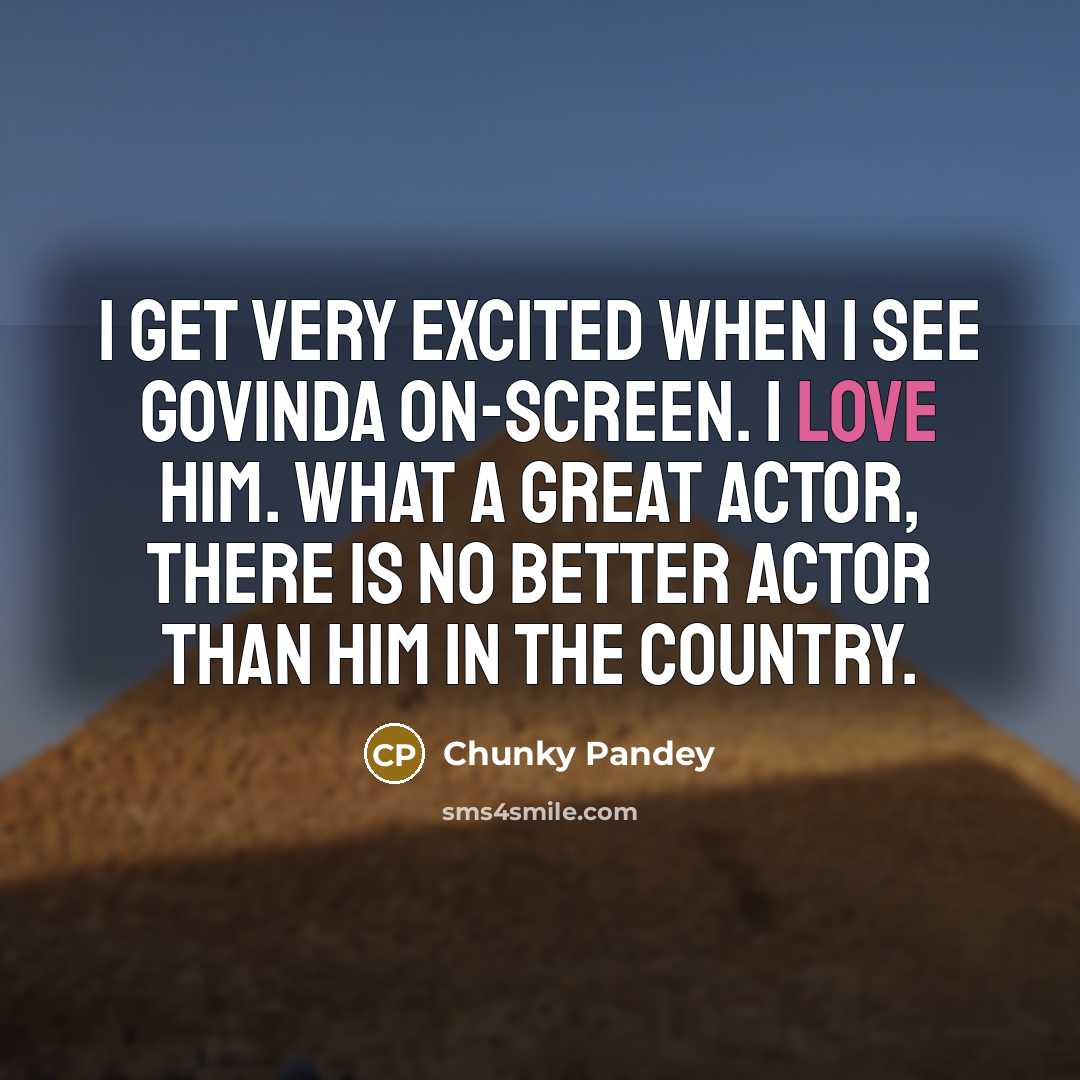 “I get very excited when I see Govinda on-screen. I…” quote by Chunky Pandey