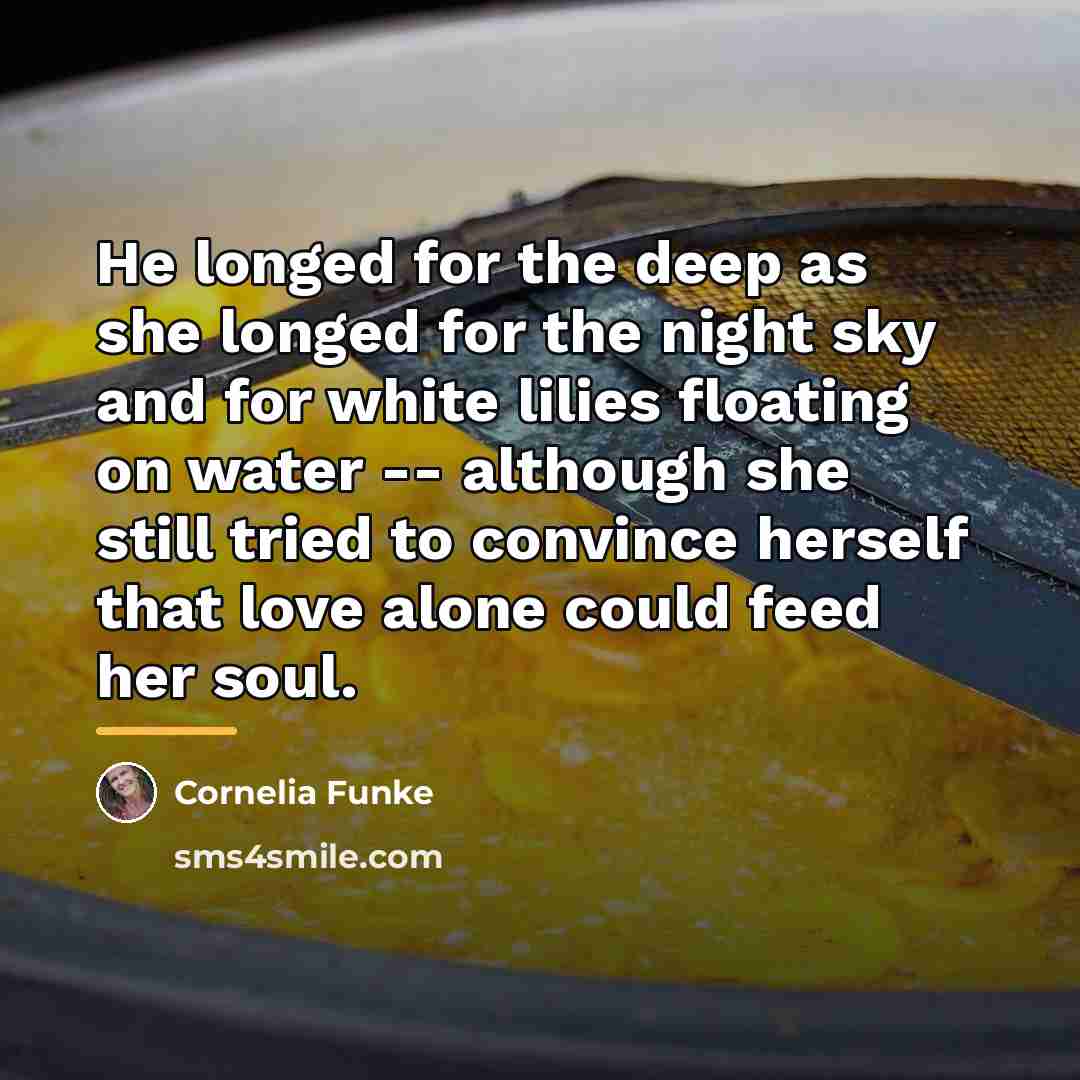 “He longed for the deep as she longed for the…” quote by Cornelia Funke