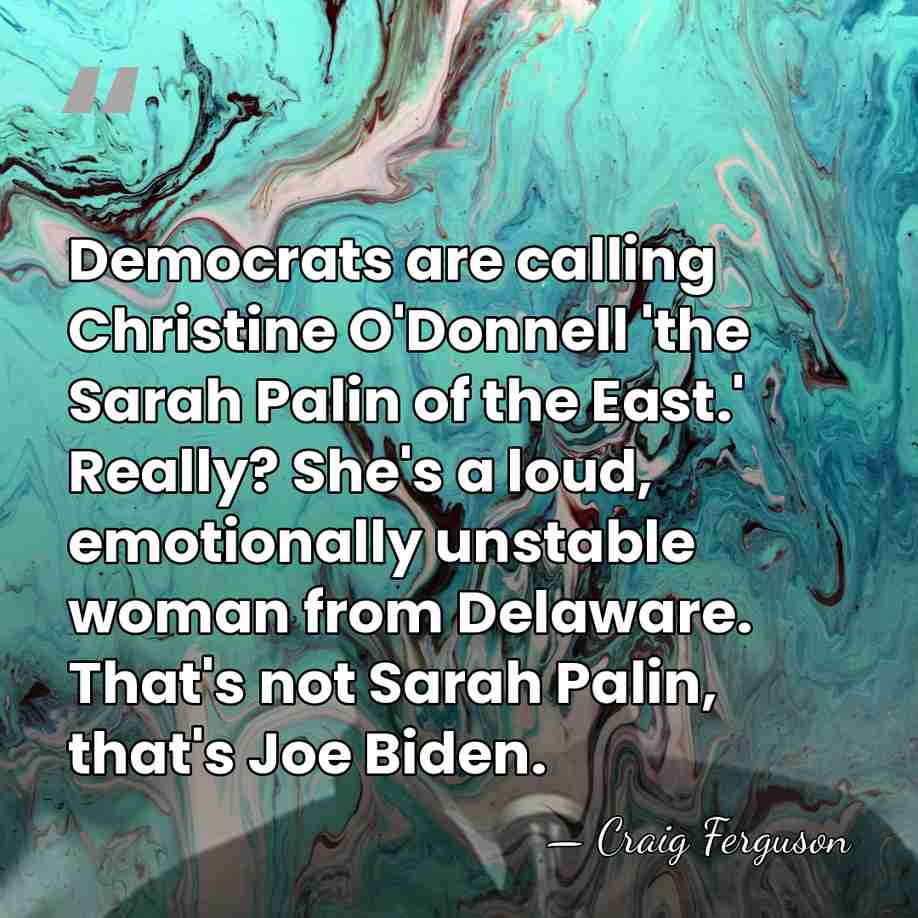 Democrats are calling Christine O'Donnell 'the Sarah Palin of the East.' Really?&hellip; - Craig Ferguson