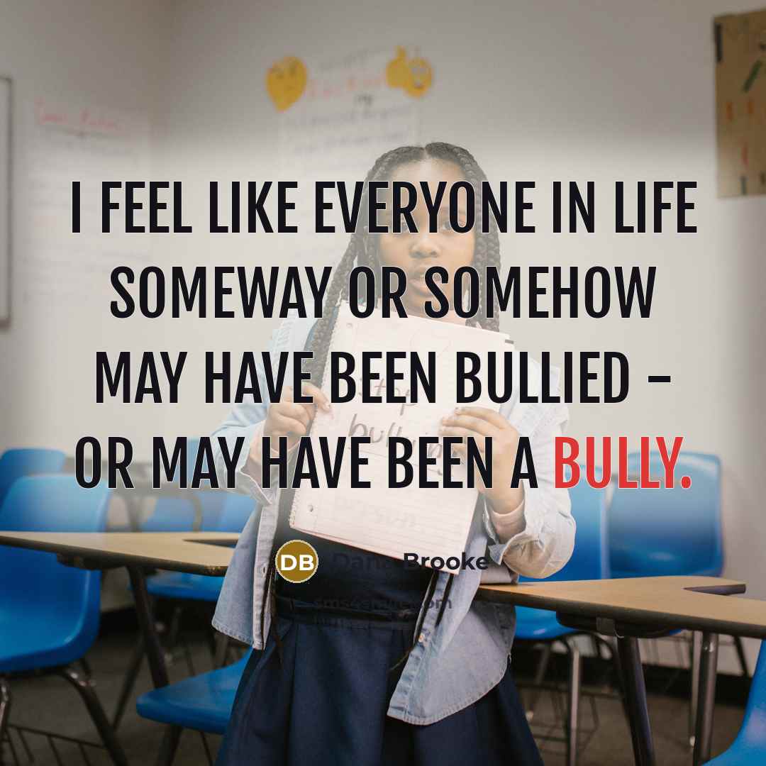 “I feel like everyone in life someway or somehow may…” quote by Dana Brooke