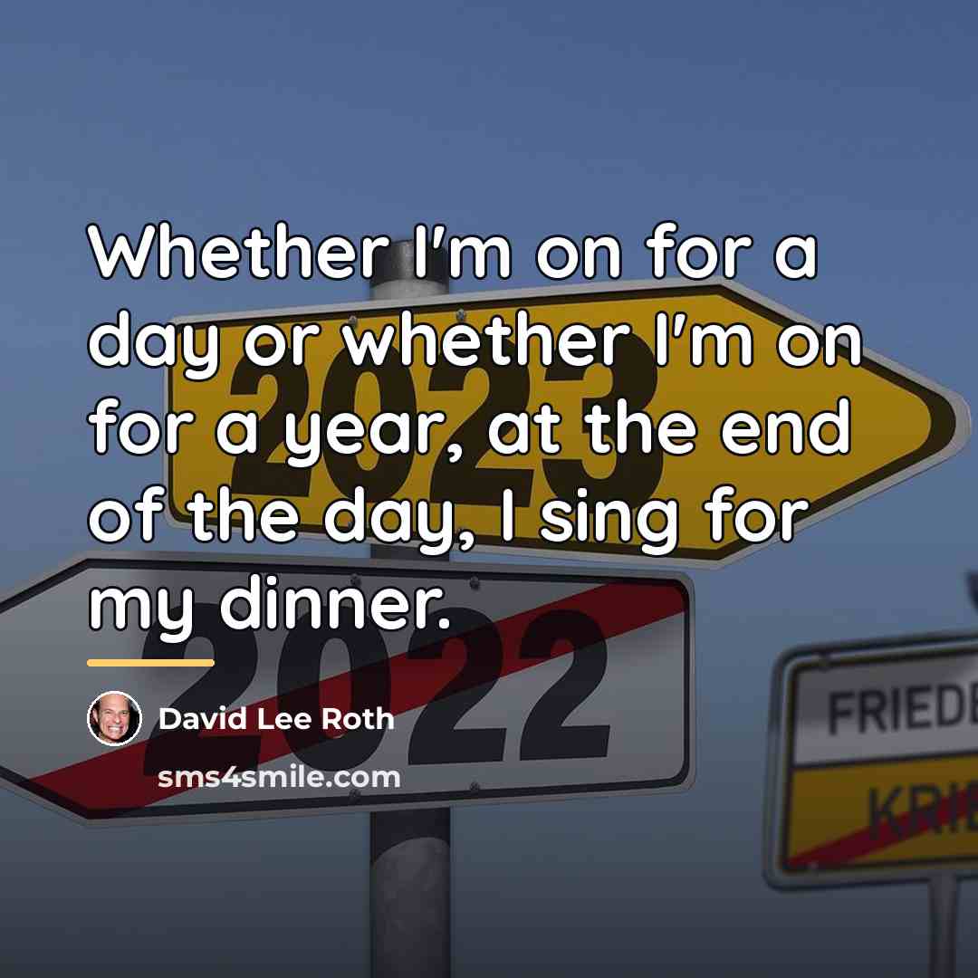 “Whether I'm on for a day or whether I'm on…” quote by David Lee Roth