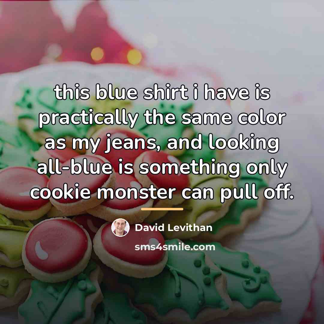 “this blue shirt i have is practically the same color…” quote by David Levithan