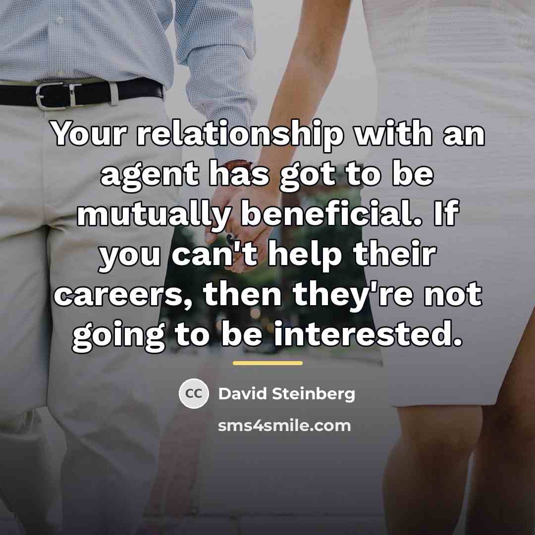 “Your relationship with an agent has got to be mutually…” quote by David Steinberg