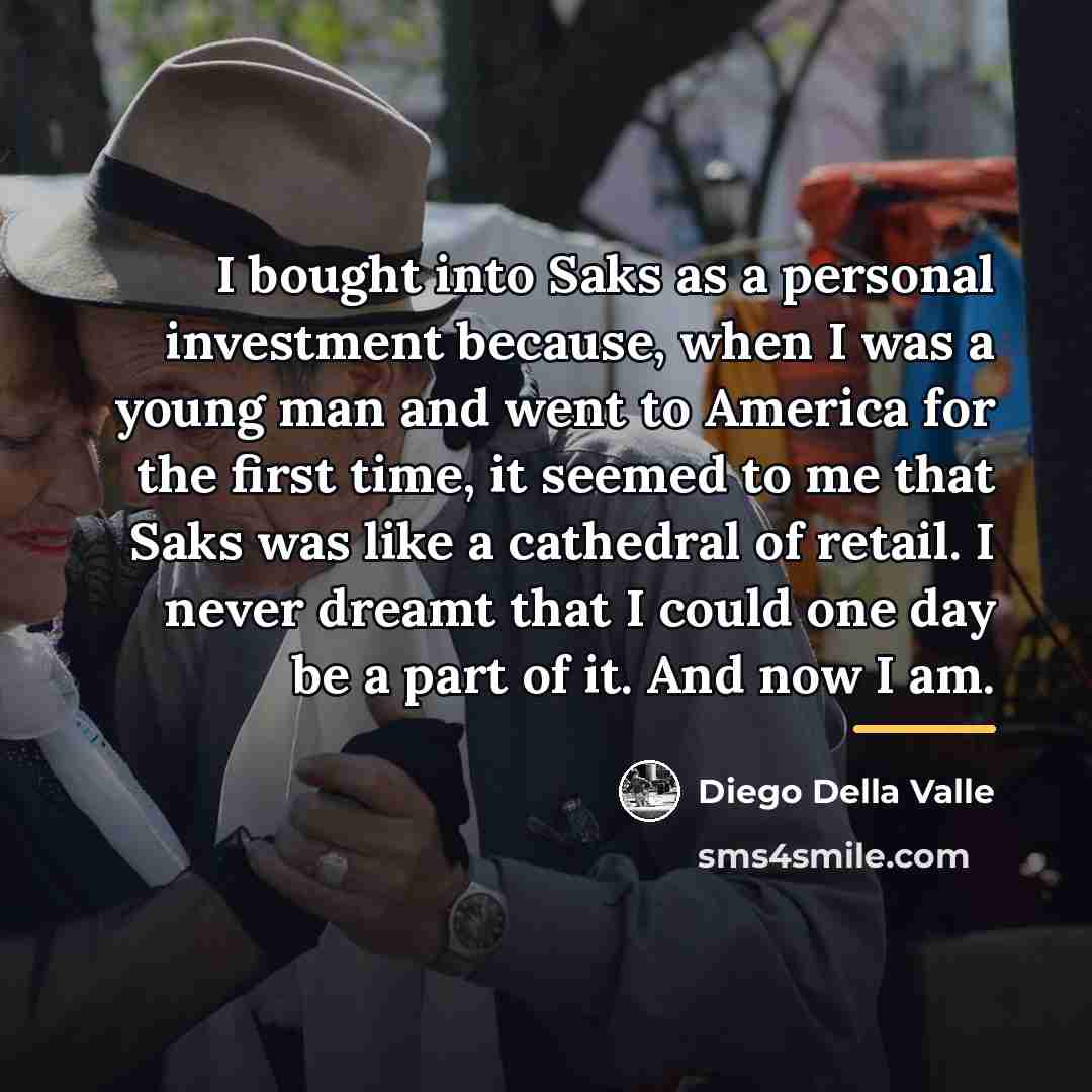 “I bought into Saks as a personal investment because, when…” quote by Diego Della Valle