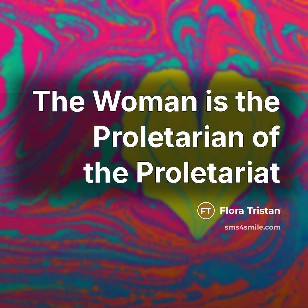 “The Woman is the Proletarian of the Proletariat…” quote by Flora Tristan