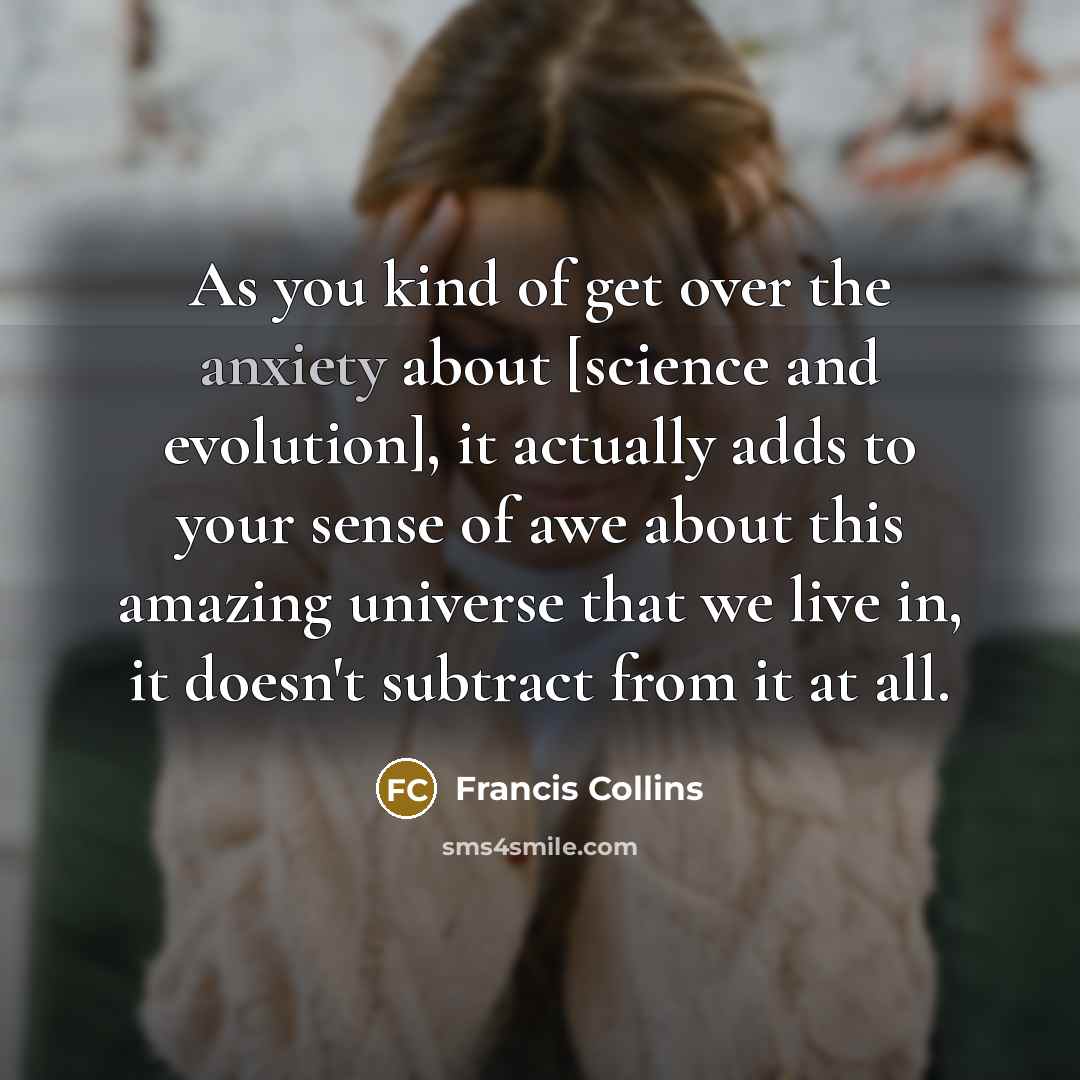 “As you kind of get over the anxiety about [science…” quote by Francis Collins