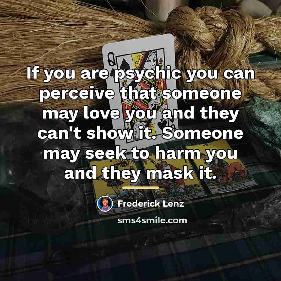 “If you are psychic you can perceive that someone may…” quote by Frederick Lenz