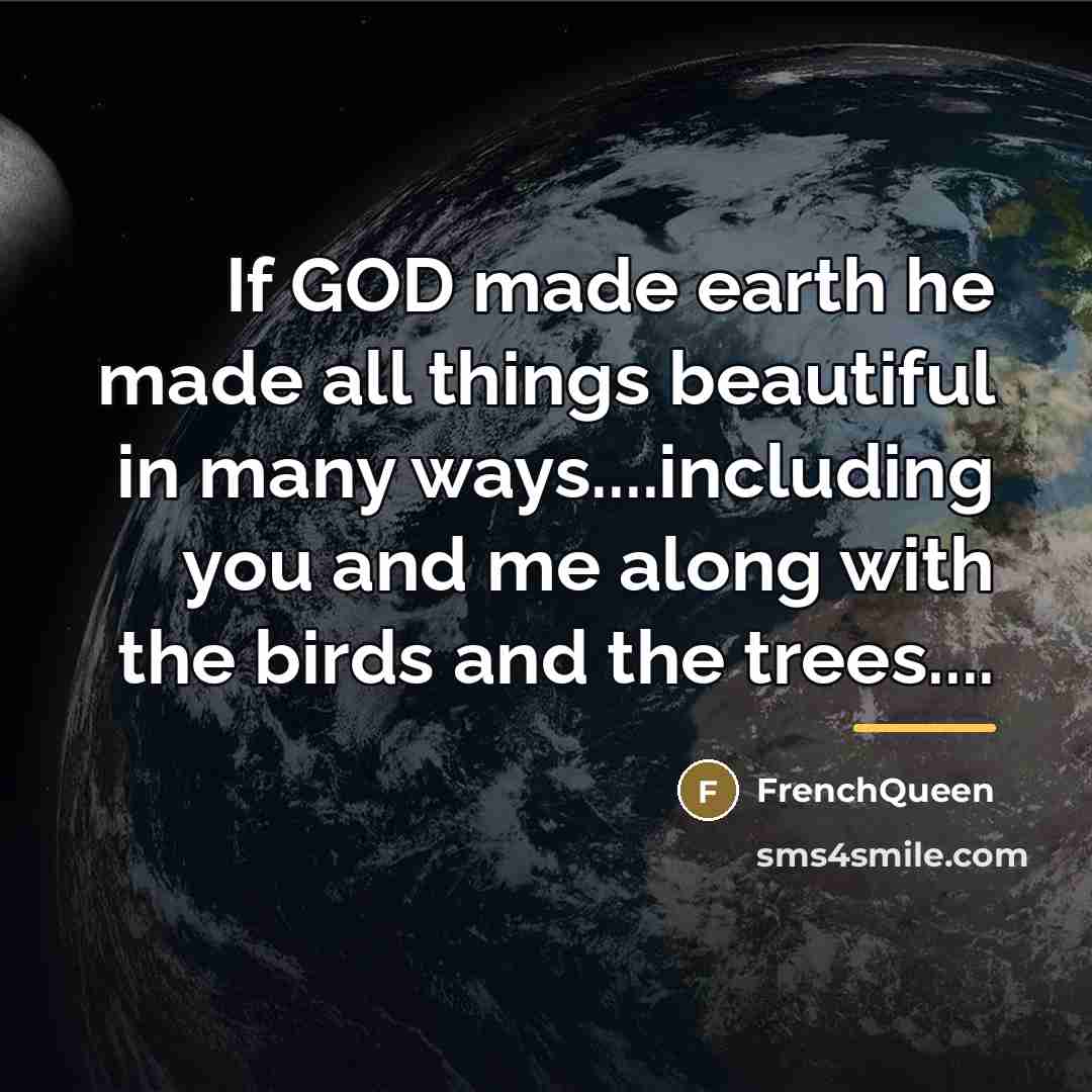 “If GOD made earth he made all things beautiful in…” quote by Frenchqueen