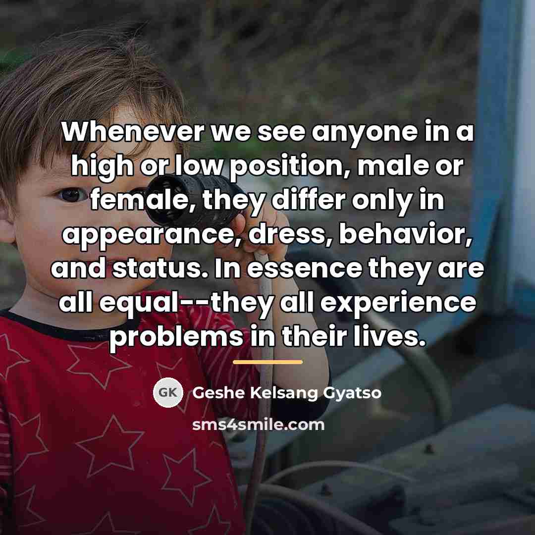 “Whenever we see anyone in a high or low position,…” quote by Geshe Kelsang Gyatso