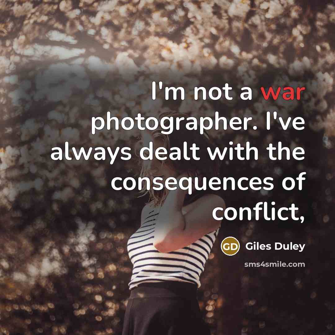 “I'm not a war photographer. I've always dealt with the…” quote by Giles Duley