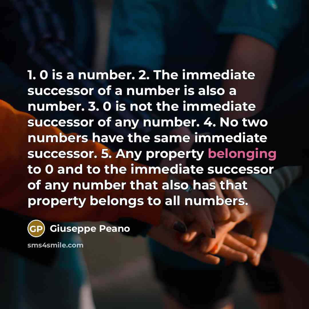 “1. 0 is a number. 2. The immediate successor of…” quote by Giuseppe Peano