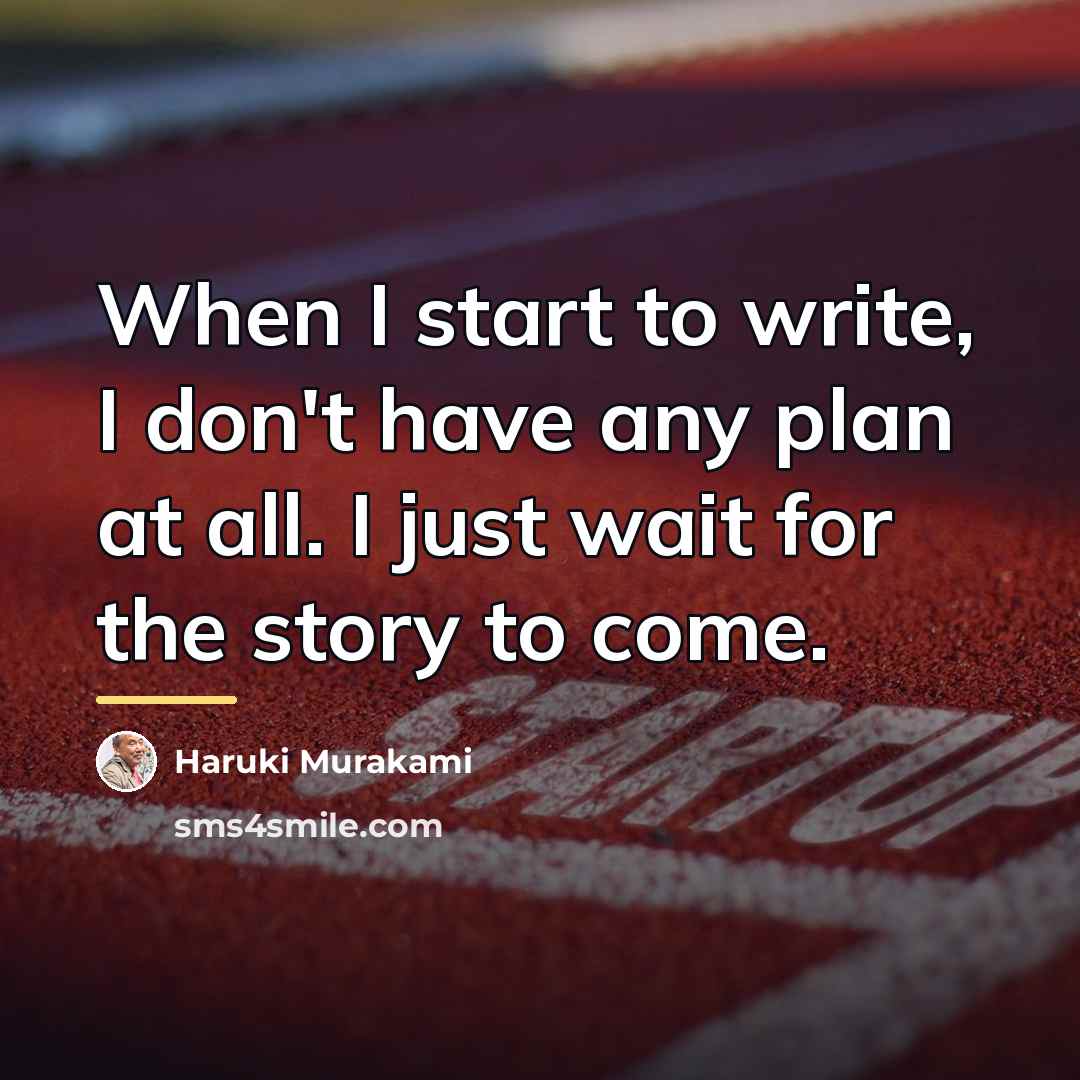 “When I start to write, I don't have any plan…” quote by Haruki Murakami
