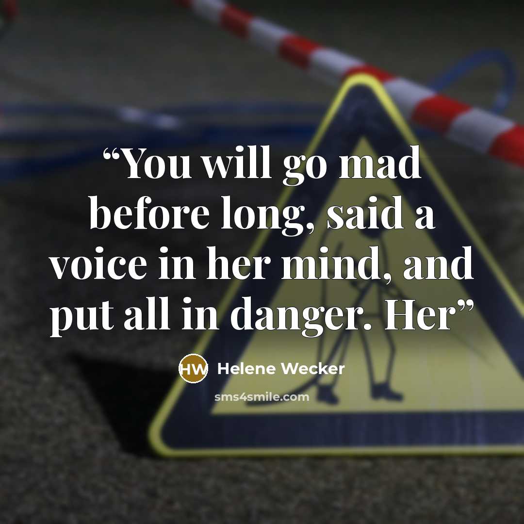 “You will go mad before long, said a voice in her mind, and put all in danger. Her” quote by Helene Wecker