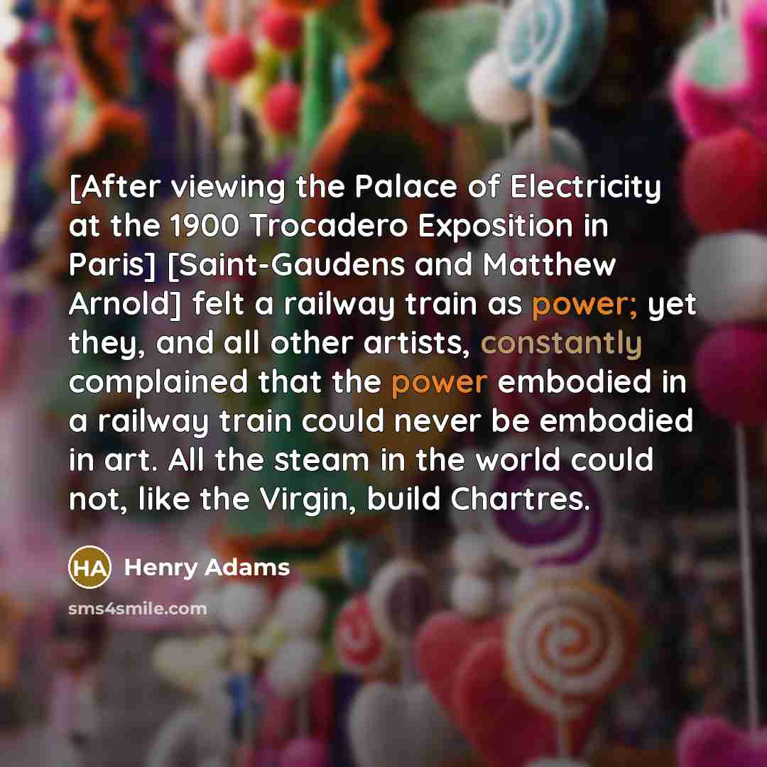 “[After viewing the Palace of Electricity at the 1900 Trocadero…” quote by Henry Adams