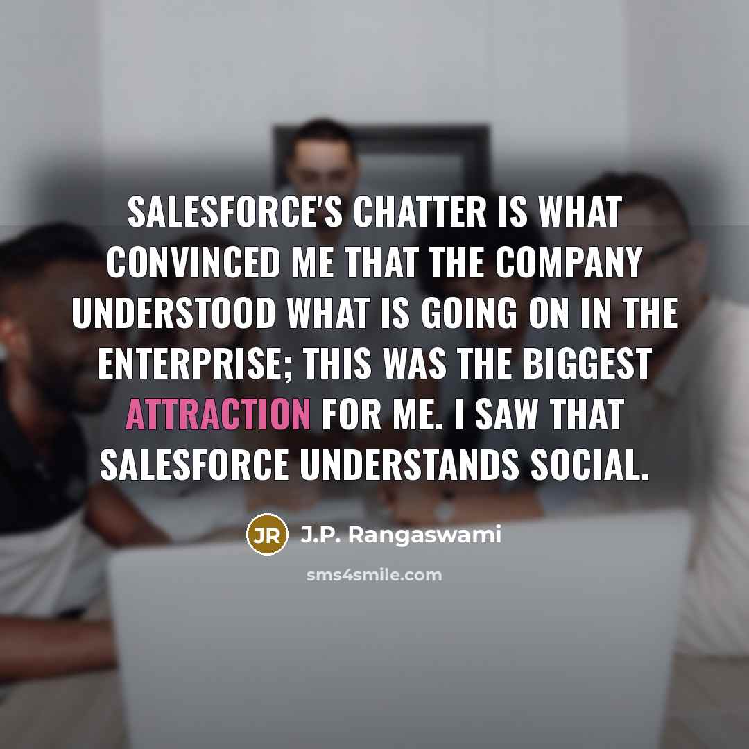 “Salesforce's Chatter is what convinced me that the company understood…” quote by J.P. Rangaswami