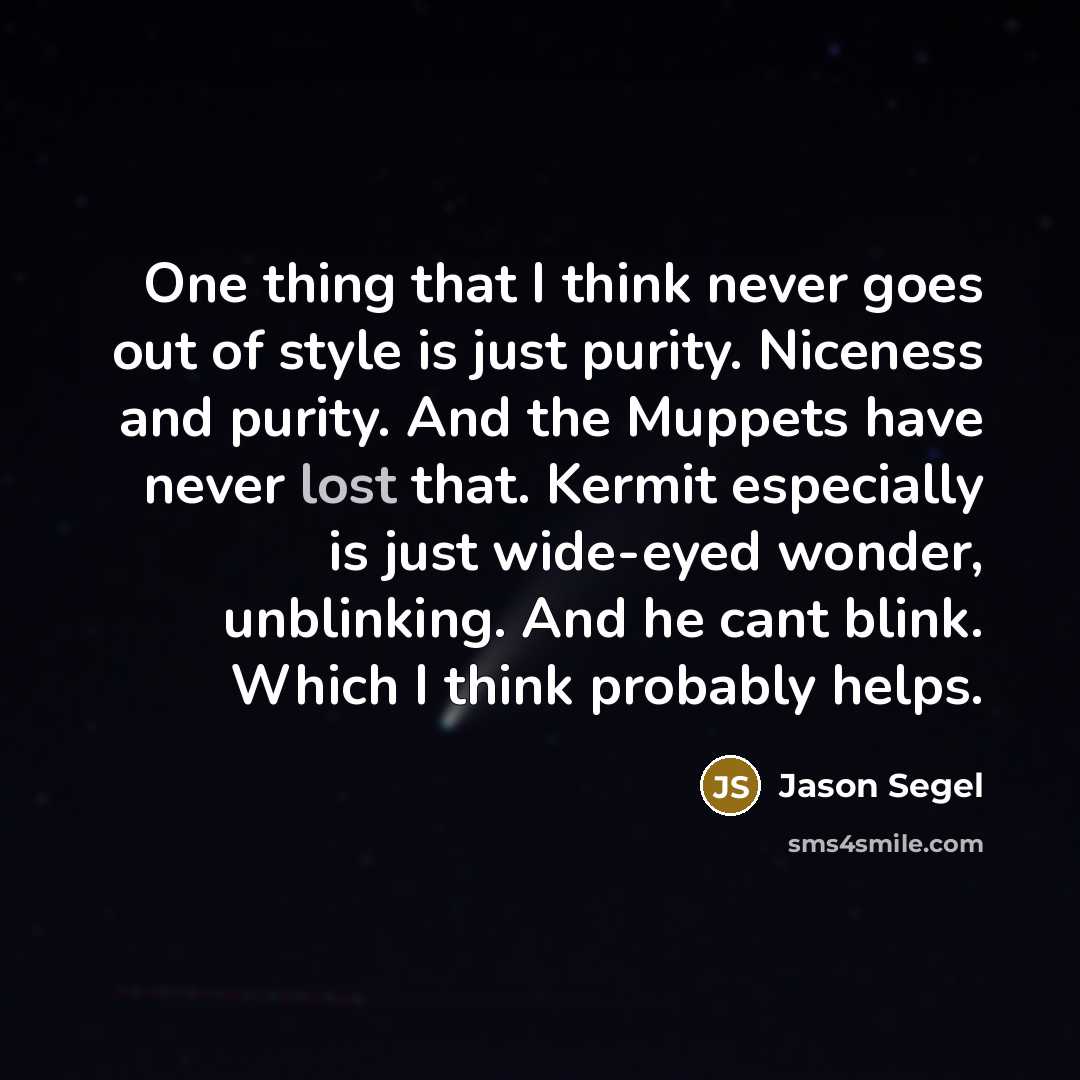 “One thing that I think never goes out of style…” quote by Jason Segel