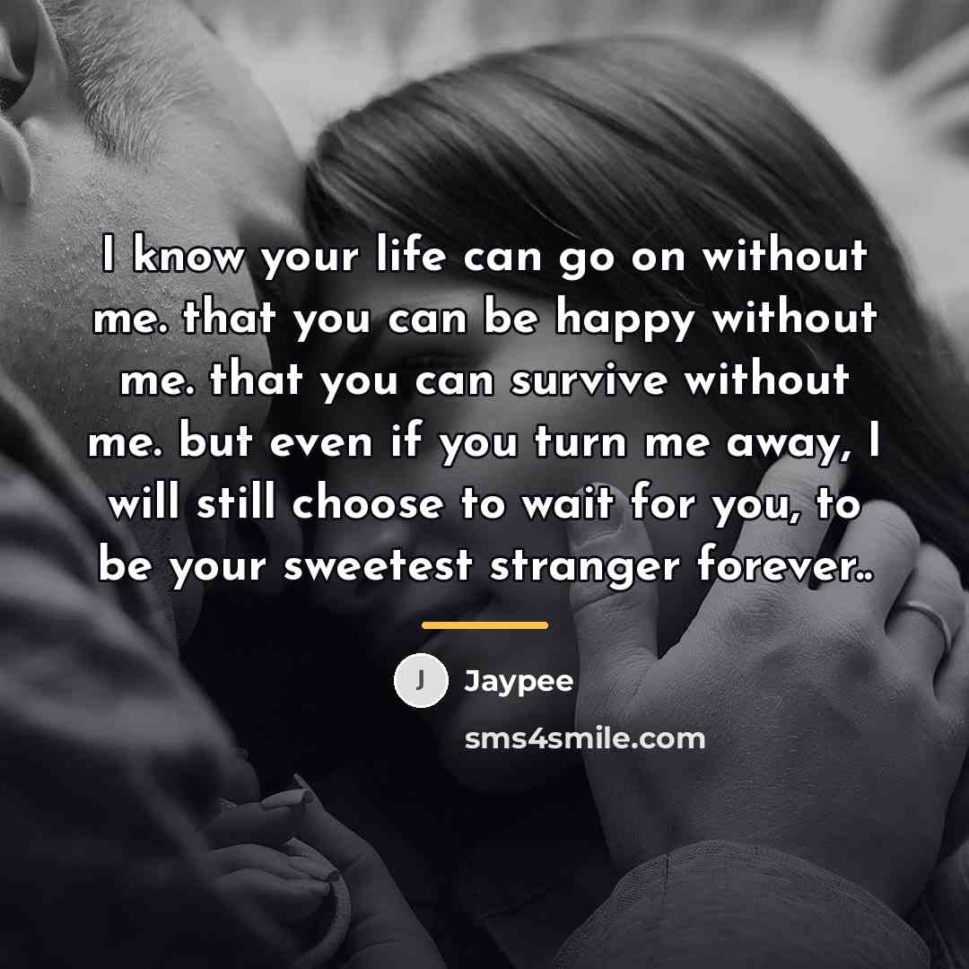 “I know your life can go on without me. that…” quote by Jaypee