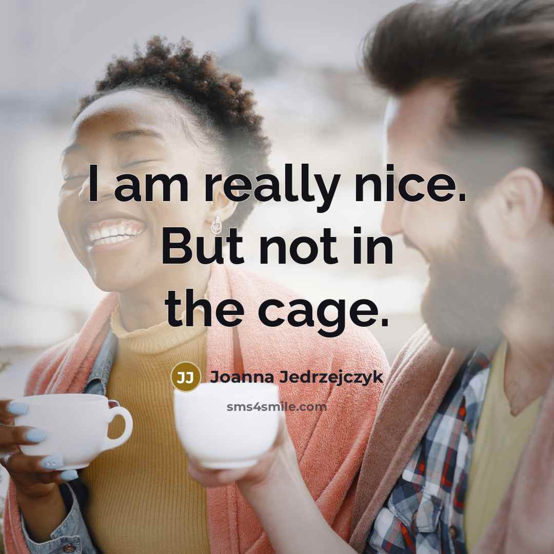 “I am really nice. But not in the cage.…” quote by Joanna Jedrzejczyk