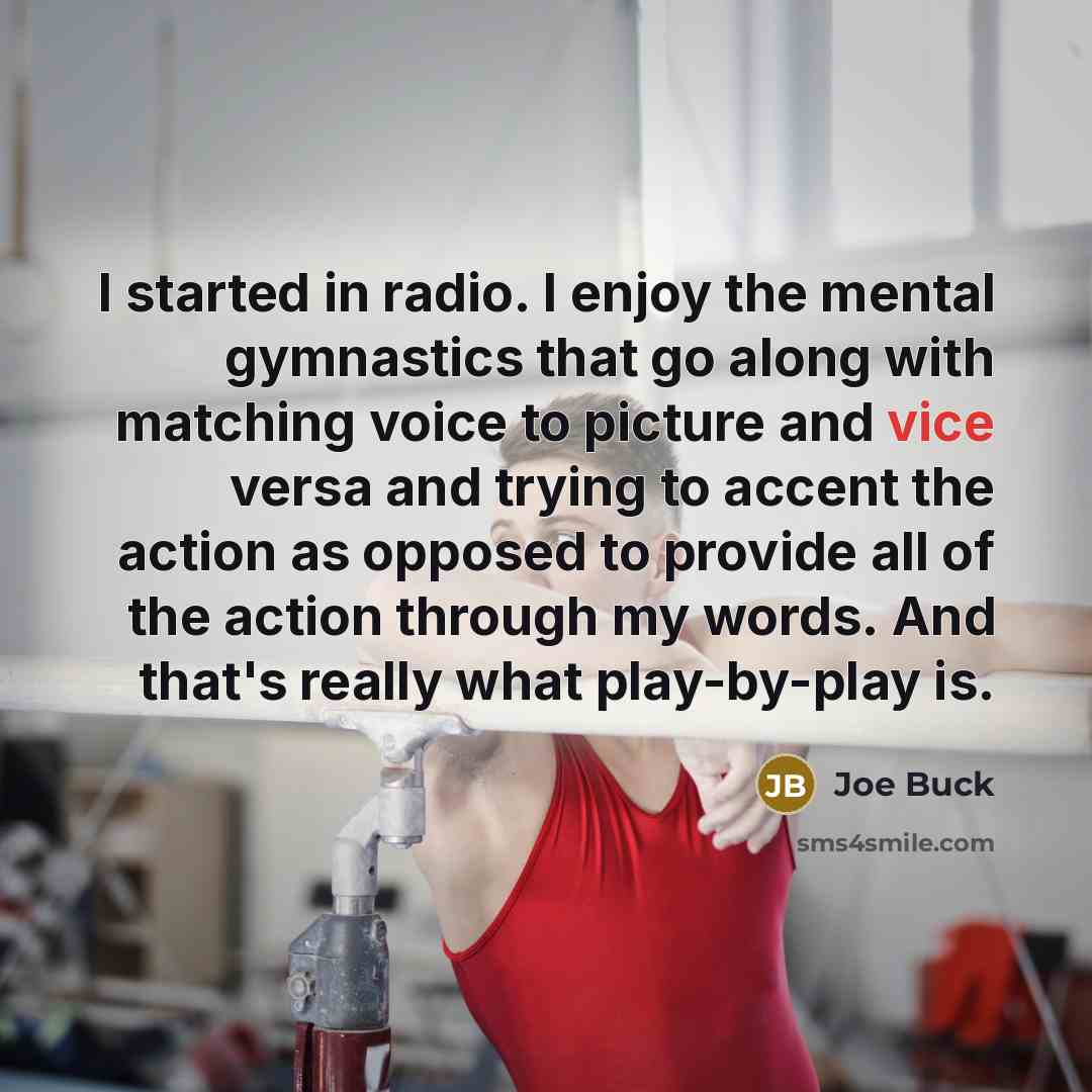 “I started in radio. I enjoy the mental gymnastics that…” quote by Joe Buck