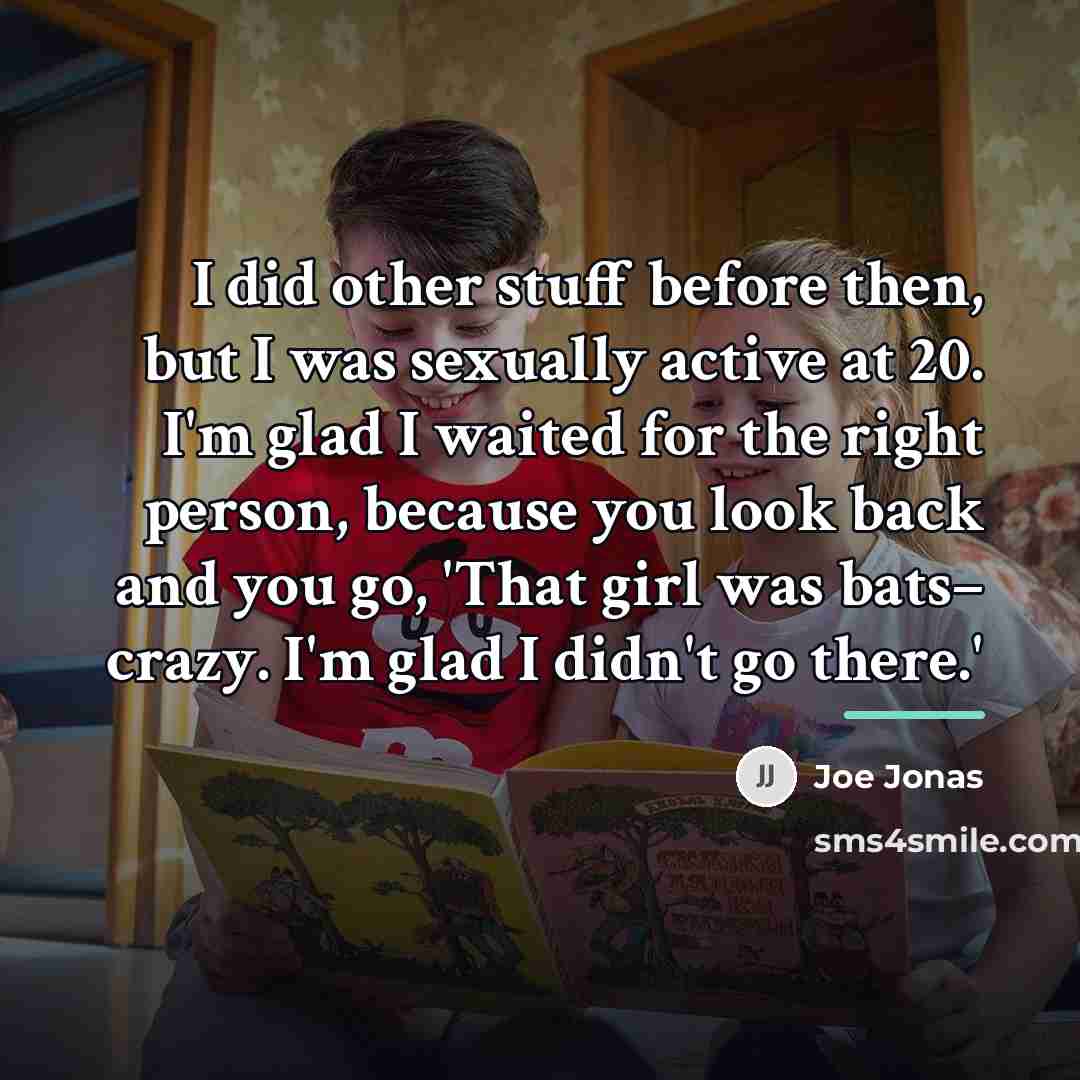 “I did other stuff before then, but I was sexually…” quote by Joe Jonas