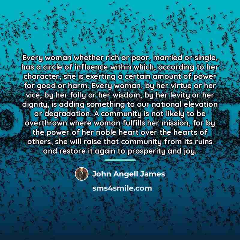 “Every woman whether rich or poor, married or single, has…” quote by John Angell James