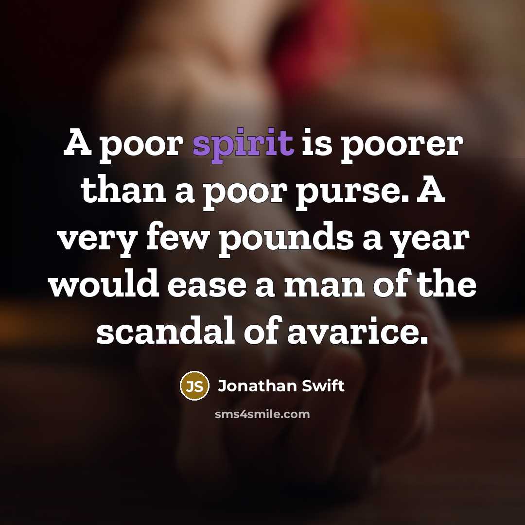 “A poor spirit is poorer than a poor purse. A…” quote by Jonathan Swift
