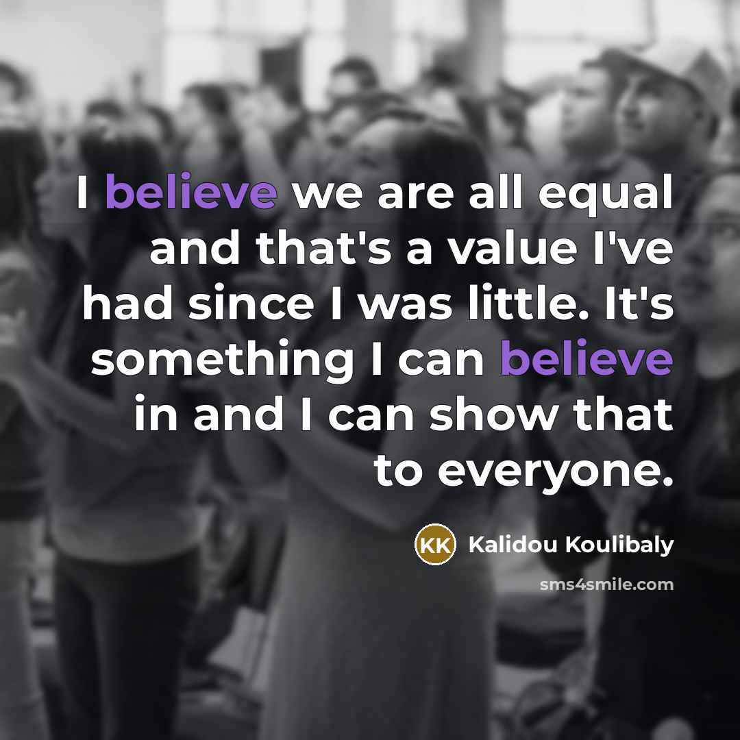 “I believe we are all equal and that's a value…” quote by Kalidou Koulibaly