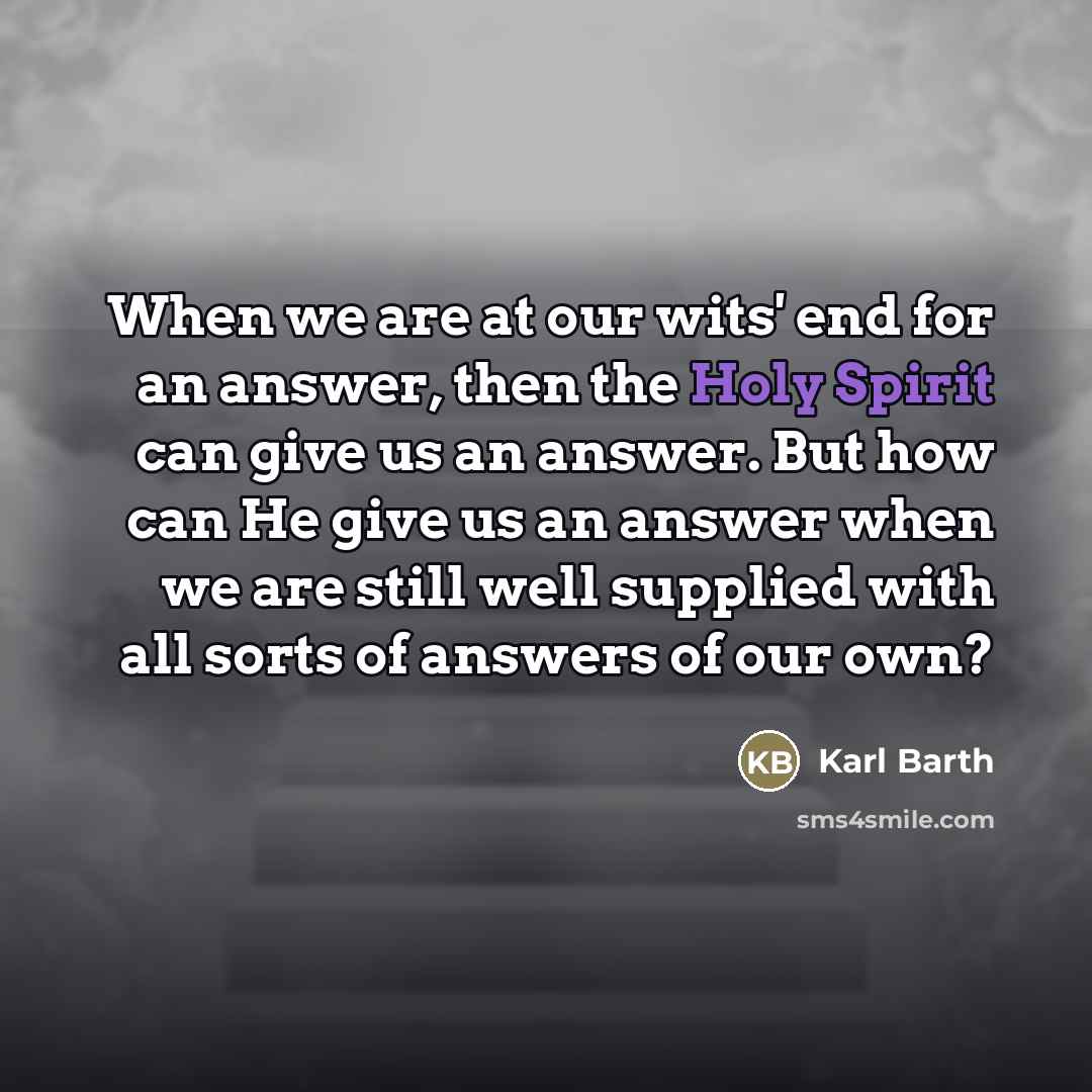 “When we are at our wits' end for an answer,…” quote by Karl Barth