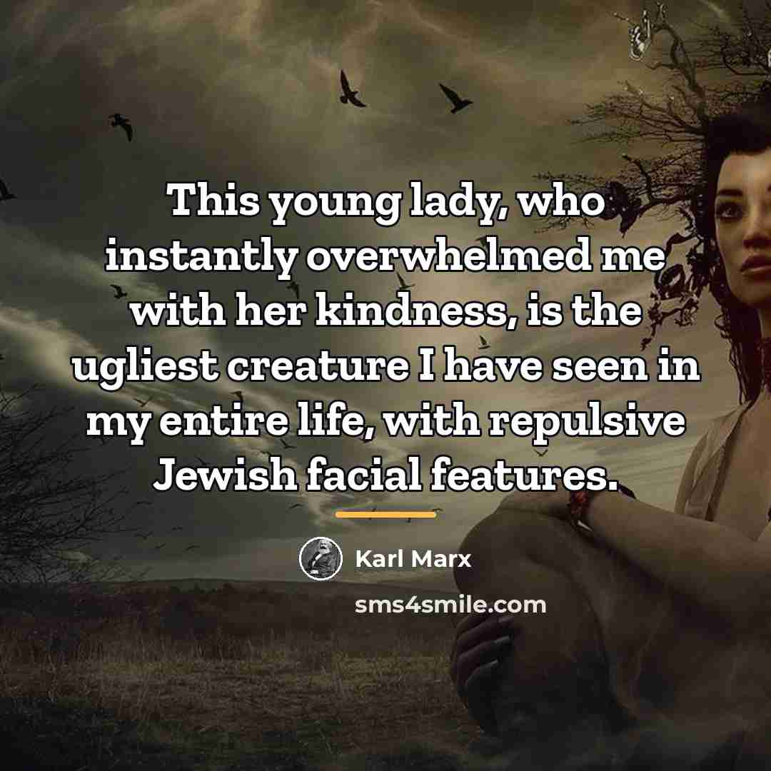 “This young lady, who instantly overwhelmed me with her kindness,…” quote by Karl Marx