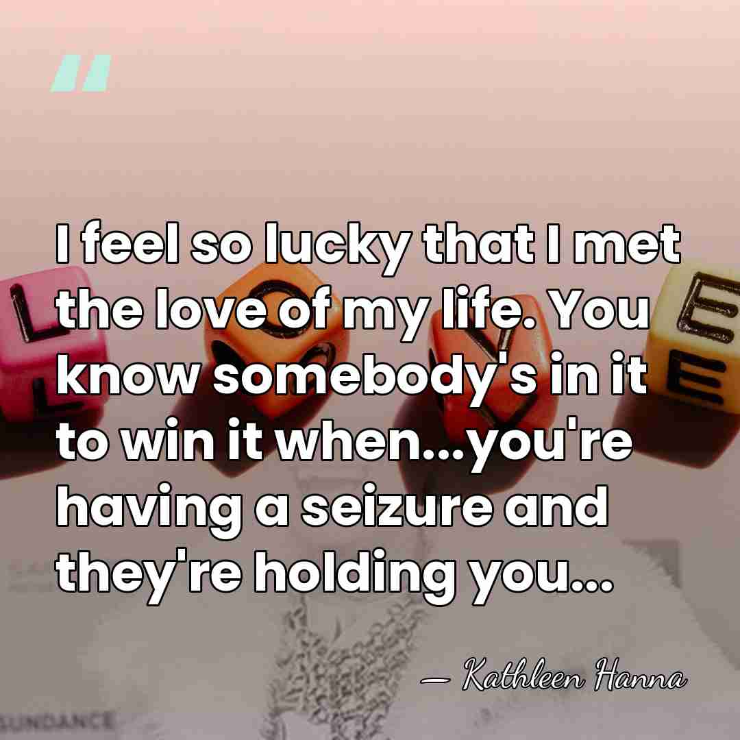 I feel so lucky that I met the love of my life.&hellip; - Kathleen Hanna