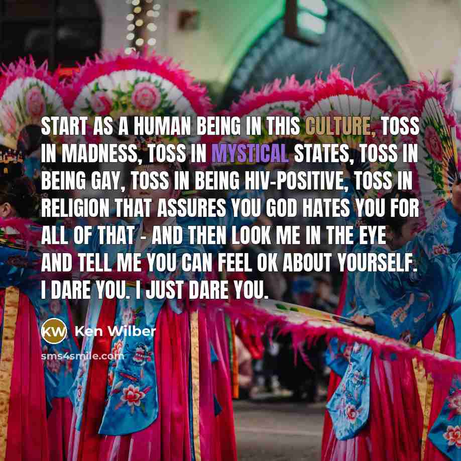 “Start as a human being in this culture, toss in…” quote by Ken Wilber