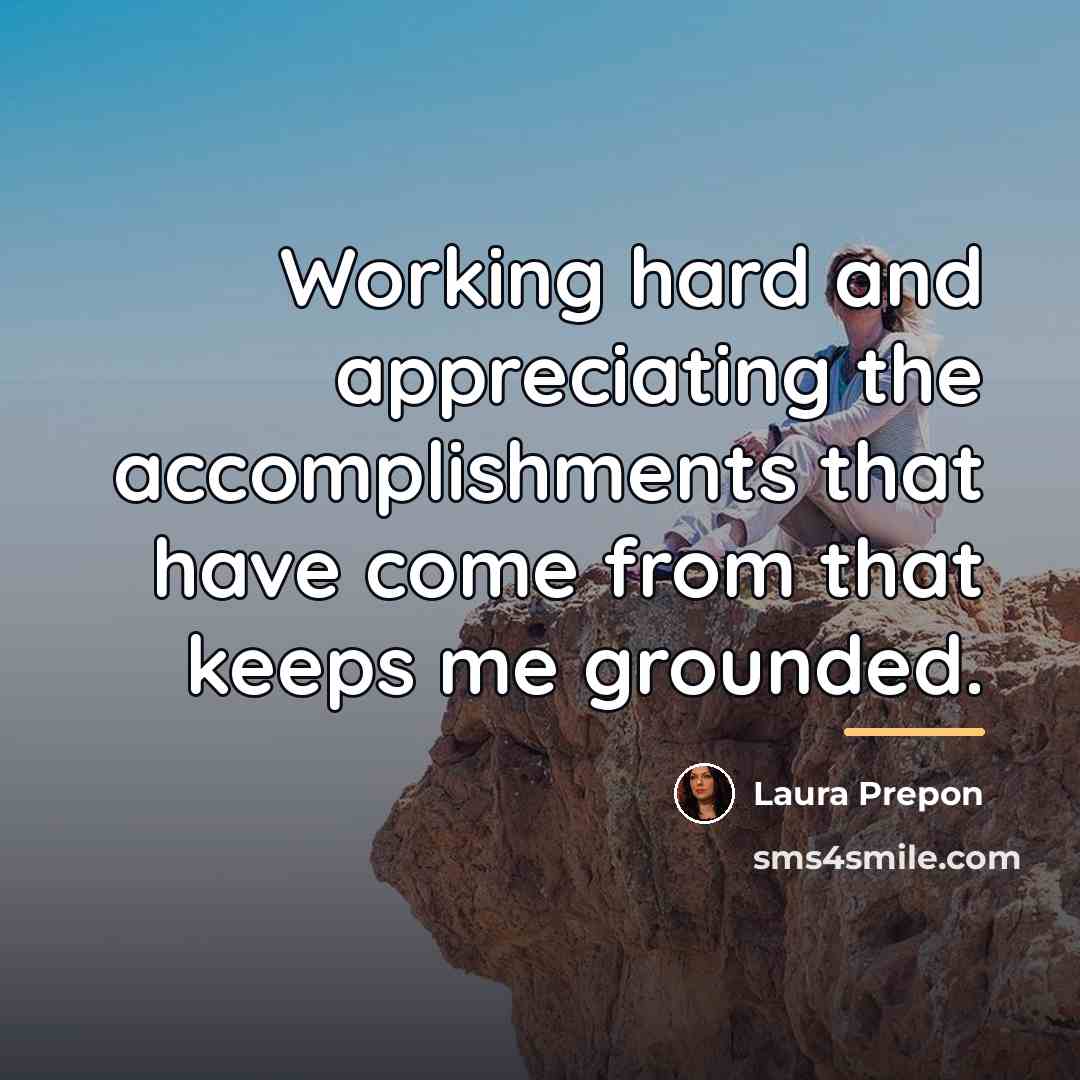 “Working hard and appreciating the accomplishments that have come from…” quote by Laura Prepon